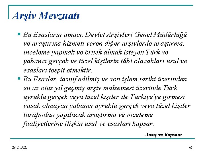 Arşiv Mevzuatı § Bu Esasların amacı, Devlet Arşivleri Genel Müdürlüğü ve araştırma hizmeti veren