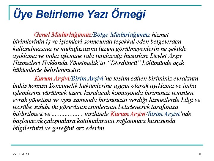 Üye Belirleme Yazı Örneği Genel Müdürlüğümüz/Bölge Müdürlüğümüz hizmet birimlerinin iş ve işlemleri sonucunda teşekkül