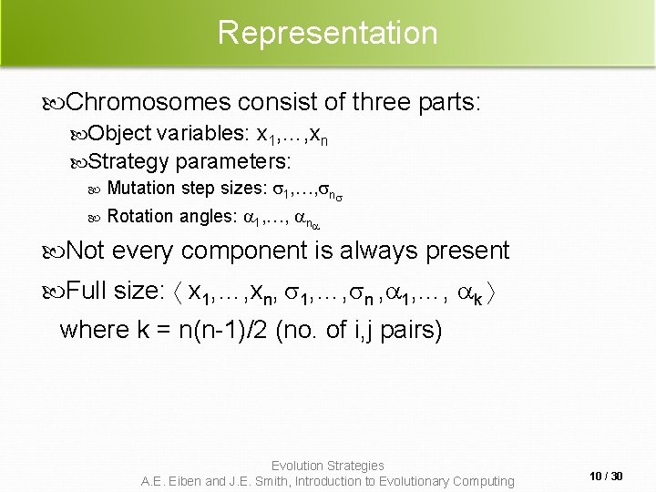 Representation Chromosomes consist of three parts: Object variables: x 1, …, xn Strategy parameters: