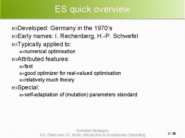 ES quick overview Developed: Germany in the 1970’s Early names: I. Rechenberg, H. -P.