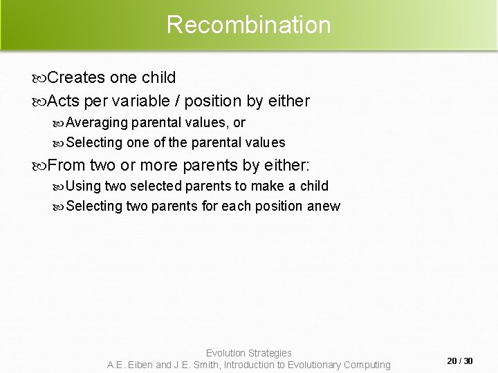 Recombination Creates one child Acts per variable / position by either Averaging parental values,