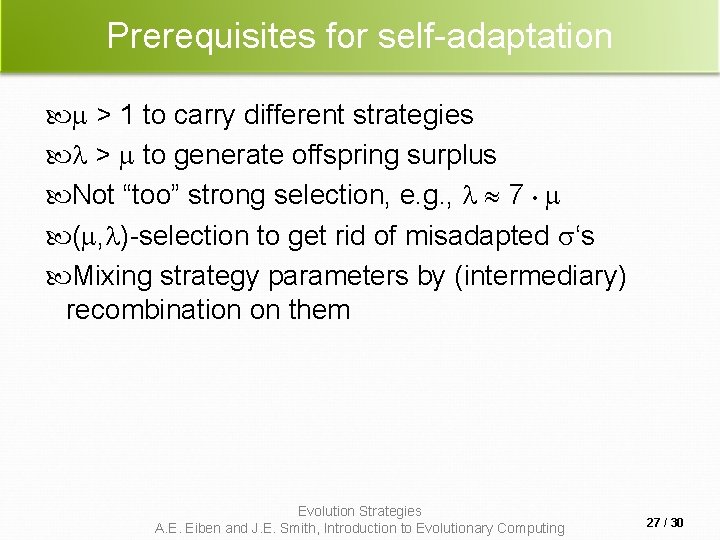 Prerequisites for self-adaptation > 1 to carry different strategies > to generate offspring surplus