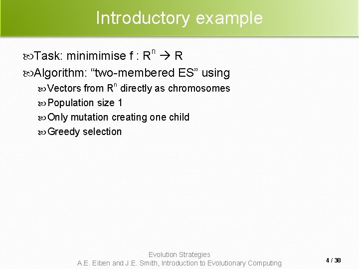Introductory example n Task: minimimise f : R R Algorithm: “two-membered ES” using n