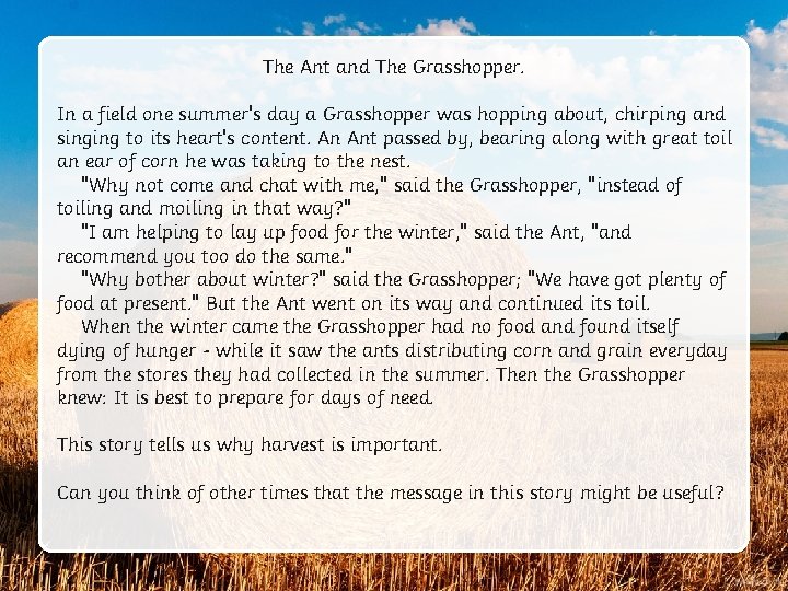 The Ant and The Grasshopper. In a field one summer's day a Grasshopper was