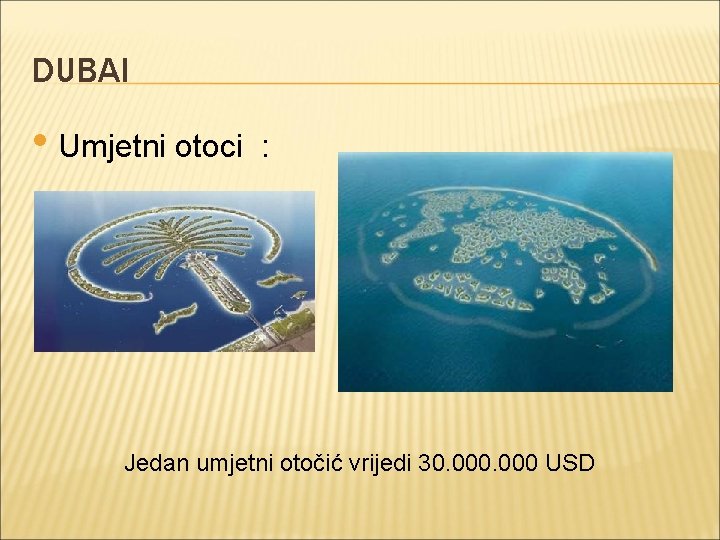 DUBAI • Umjetni otoci : Jedan umjetni otočić vrijedi 30. 000 USD 