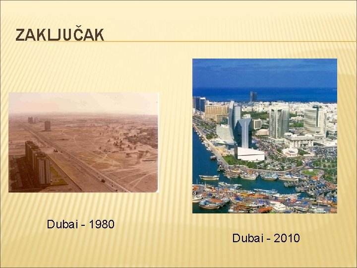 ZAKLJUČAK Dubai - 1980 Dubai - 2010 