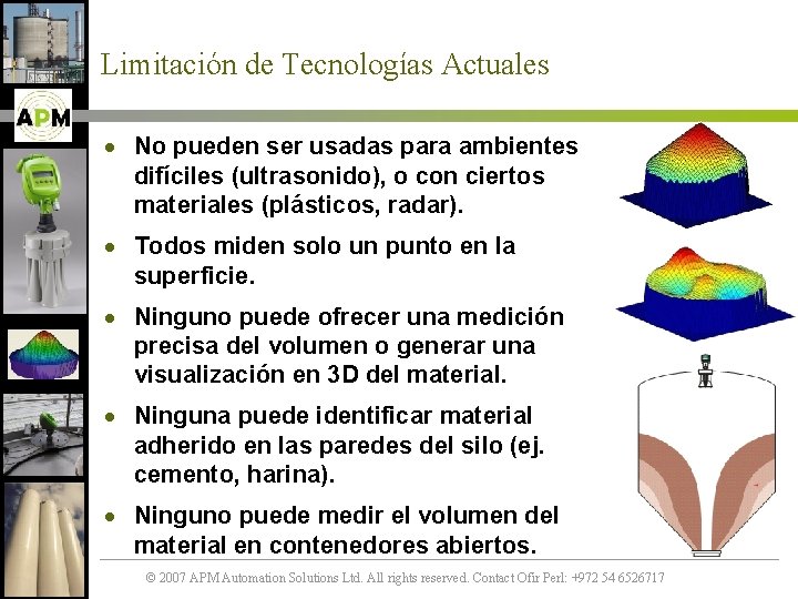 Limitación de Tecnologías Actuales · No pueden ser usadas para ambientes difíciles (ultrasonido), o