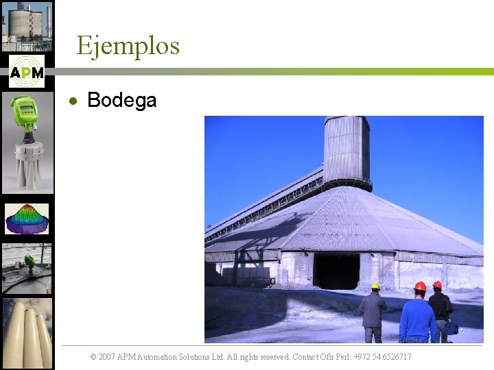 Ejemplos · Bodega © 2007 APM Automation Solutions Ltd. All rights reserved. Contact Ofir