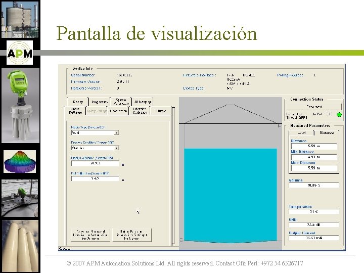 Pantalla de visualización © 2007 APM Automation Solutions Ltd. All rights reserved. Contact Ofir