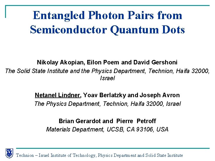 Entangled Photon Pairs from Semiconductor Quantum Dots Nikolay Akopian, Eilon Poem and David Gershoni