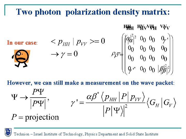 Two photon polarization density matrix: In our case: However, we can still make a