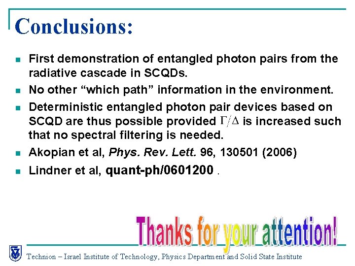 Conclusions: n First demonstration of entangled photon pairs from the radiative cascade in SCQDs.