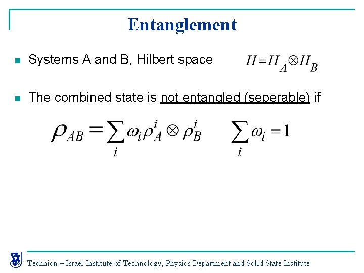 Entanglement n Systems A and B, Hilbert space n The combined state is not