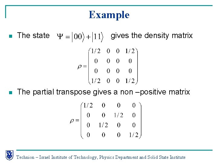 Example n The state gives the density matrix n The partial transpose gives a