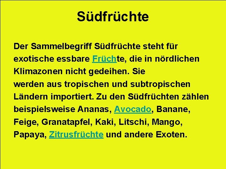 Südfrüchte Der Sammelbegriff Südfrüchte steht für exotische essbare Früchte, die in nördlichen Klimazonen nicht