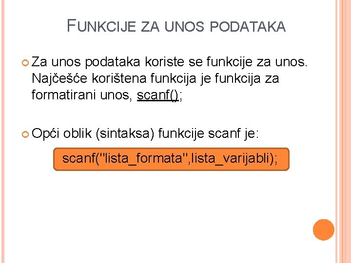 FUNKCIJE ZA UNOS PODATAKA Za unos podataka koriste se funkcije za unos. Najčešće korištena FUNKCIJE ZA UNOS PODATAKA Za unos podataka koriste se funkcije za unos. Najčešće korištena