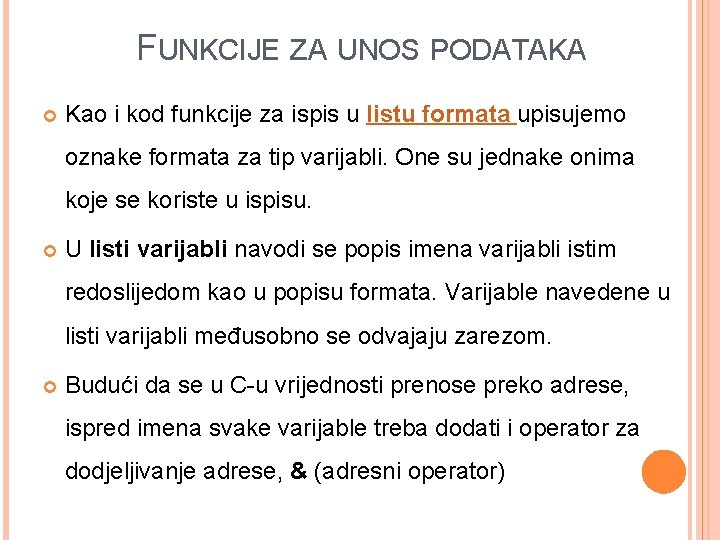 FUNKCIJE ZA UNOS PODATAKA Kao i kod funkcije za ispis u listu formata upisujemo FUNKCIJE ZA UNOS PODATAKA Kao i kod funkcije za ispis u listu formata upisujemo