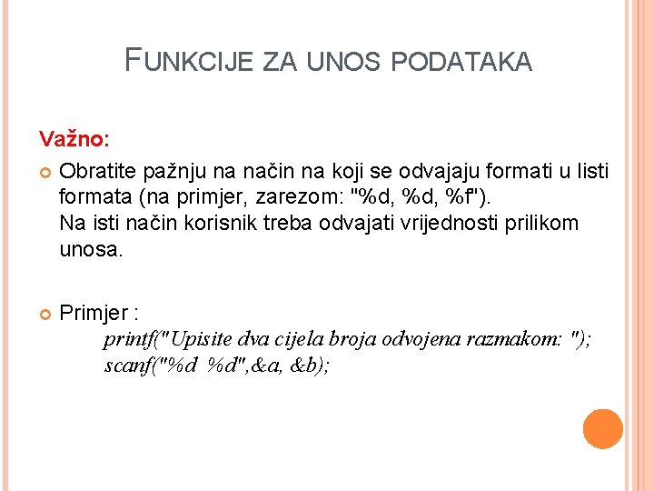 FUNKCIJE ZA UNOS PODATAKA Važno: Obratite pažnju na način na koji se odvajaju formati FUNKCIJE ZA UNOS PODATAKA Važno: Obratite pažnju na način na koji se odvajaju formati