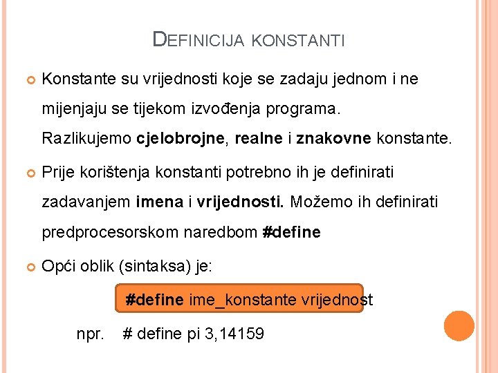 DEFINICIJA KONSTANTI Konstante su vrijednosti koje se zadaju jednom i ne mijenjaju se tijekom DEFINICIJA KONSTANTI Konstante su vrijednosti koje se zadaju jednom i ne mijenjaju se tijekom