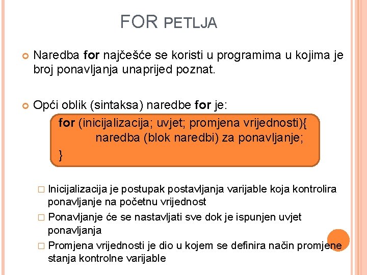FOR PETLJA Naredba for najčešće se koristi u programima u kojima je broj ponavljanja FOR PETLJA Naredba for najčešće se koristi u programima u kojima je broj ponavljanja