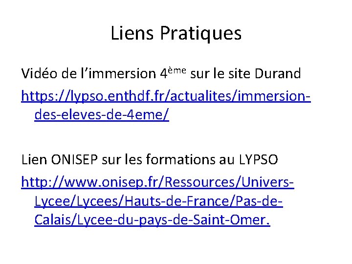 Liens Pratiques Vidéo de l’immersion 4ème sur le site Durand https: //lypso. enthdf. fr/actualites/immersiondes-eleves-de-4