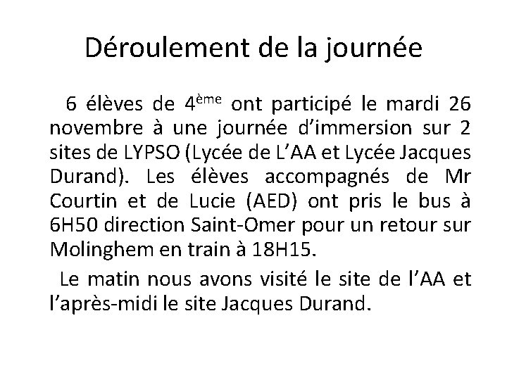 Déroulement de la journée 6 élèves de 4ème ont participé le mardi 26 novembre