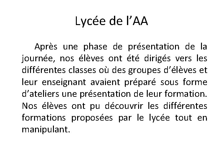 Lycée de l’AA Après une phase de présentation de la journée, nos élèves ont