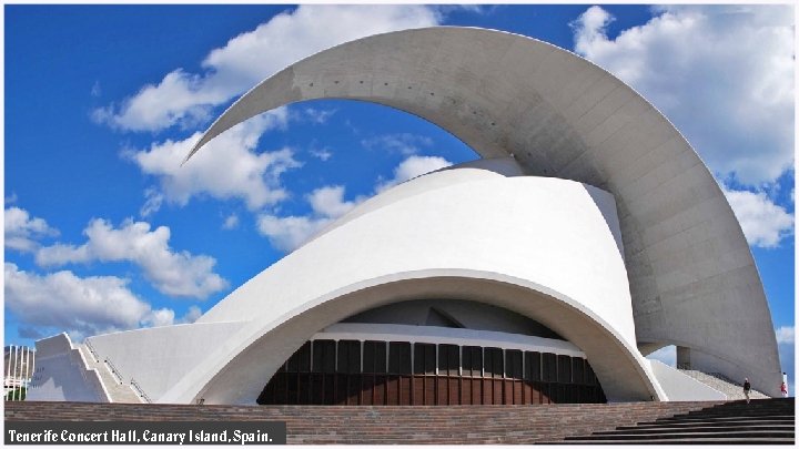 Tenerife Concert Hall, Canary Island, Spain. 