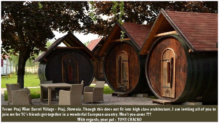 Terme Ptuj Wine Barrel Village - Ptuj, Slovenia. Though this does not fit into