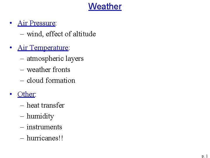 Weather • Air Pressure: – wind, effect of altitude • Air Temperature: – atmospheric