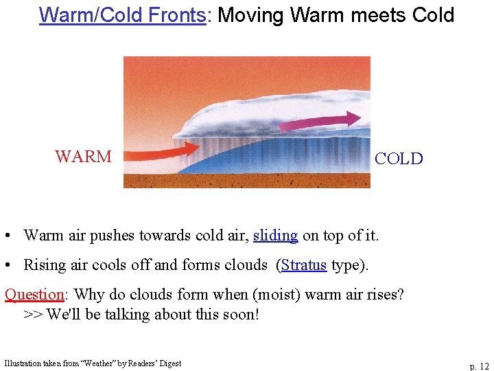 Warm/Cold Fronts: Moving Warm meets Cold WARM COLD • Warm air pushes towards cold