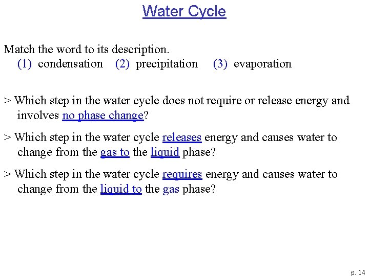 Water Cycle Match the word to its description. (1) condensation (2) precipitation (3) evaporation