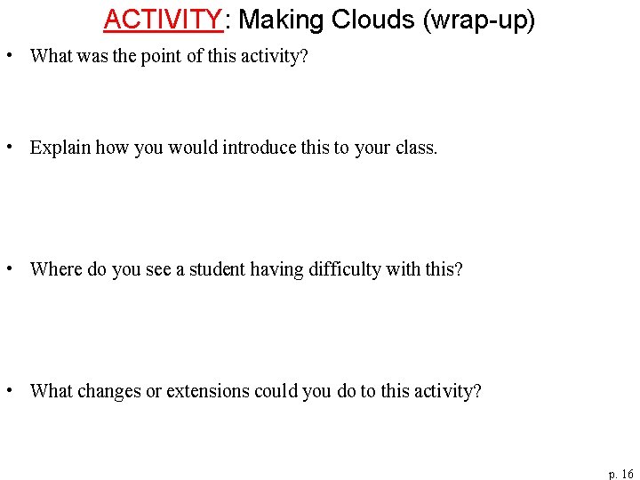 ACTIVITY: Making Clouds (wrap-up) • What was the point of this activity? • Explain