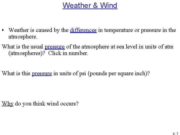 Weather & Wind • Weather is caused by the differences in temperature or pressure