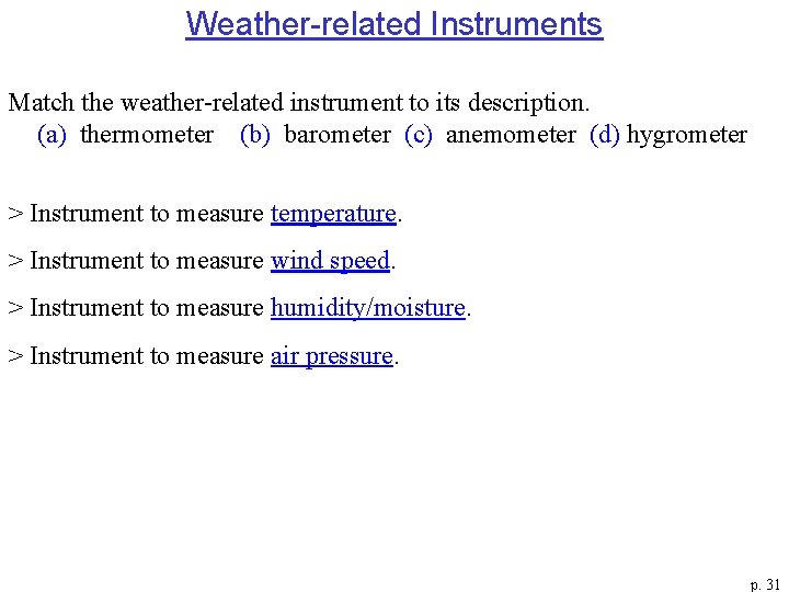Weather-related Instruments Match the weather-related instrument to its description. (a) thermometer (b) barometer (c)