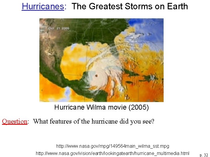 Hurricanes: The Greatest Storms on Earth Hurricane Wilma movie (2005) Question: What features of