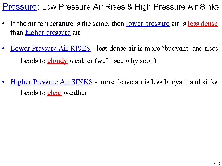 Pressure: Low Pressure Air Rises & High Pressure Air Sinks • If the air