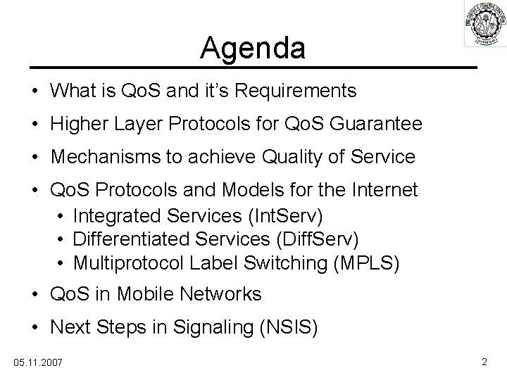 Agenda • What is Qo. S and it’s Requirements • Higher Layer Protocols for