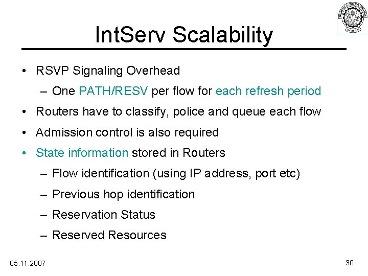 Int. Serv Scalability • RSVP Signaling Overhead – One PATH/RESV per flow for each