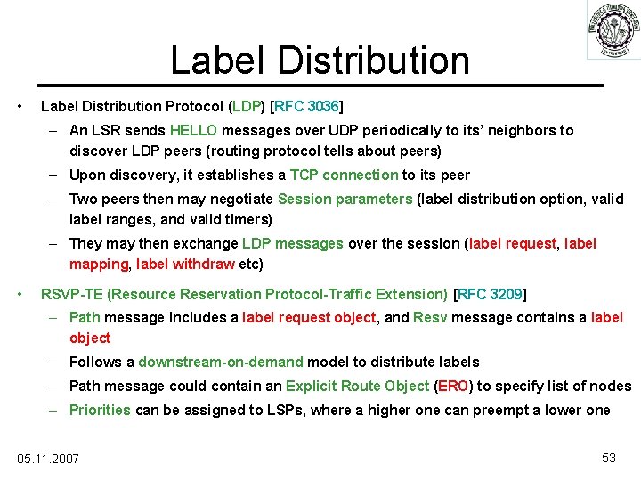 Label Distribution • Label Distribution Protocol (LDP) [RFC 3036] – An LSR sends HELLO