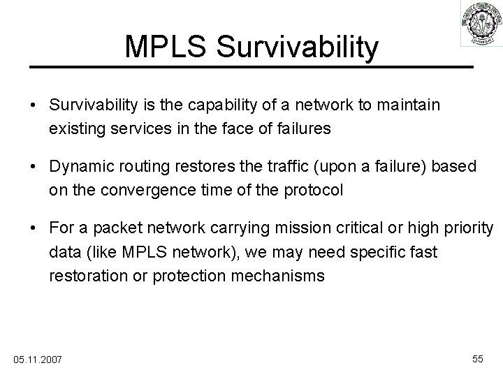 MPLS Survivability • Survivability is the capability of a network to maintain existing services