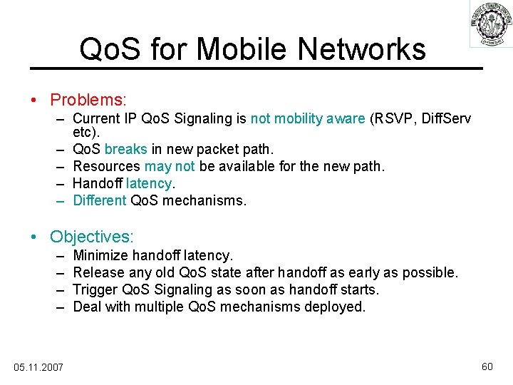 Qo. S for Mobile Networks • Problems: – Current IP Qo. S Signaling is