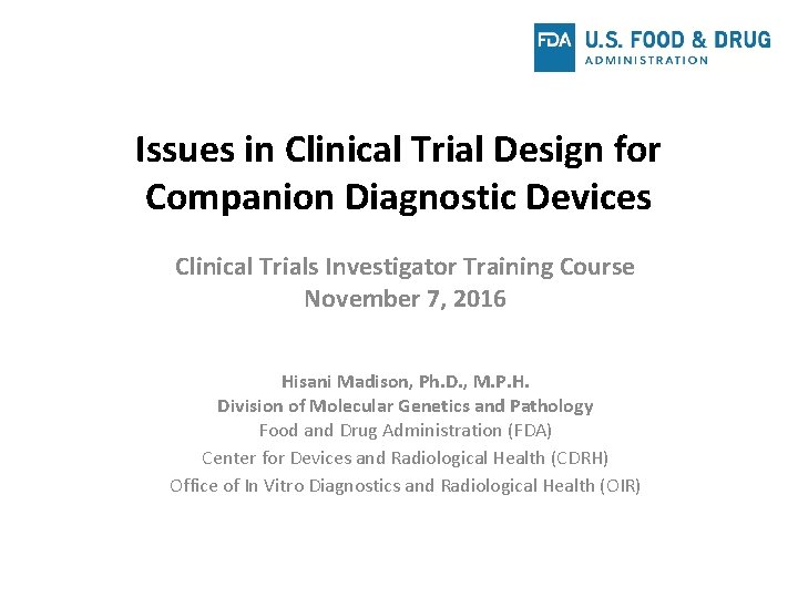 Issues in Clinical Trial Design for Companion Diagnostic Devices Clinical Trials Investigator Training Course