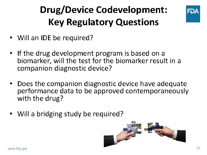 Drug/Device Codevelopment: Key Regulatory Questions • Will an IDE be required? • If the