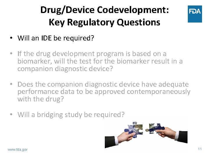 Drug/Device Codevelopment: Key Regulatory Questions • Will an IDE be required? • If the