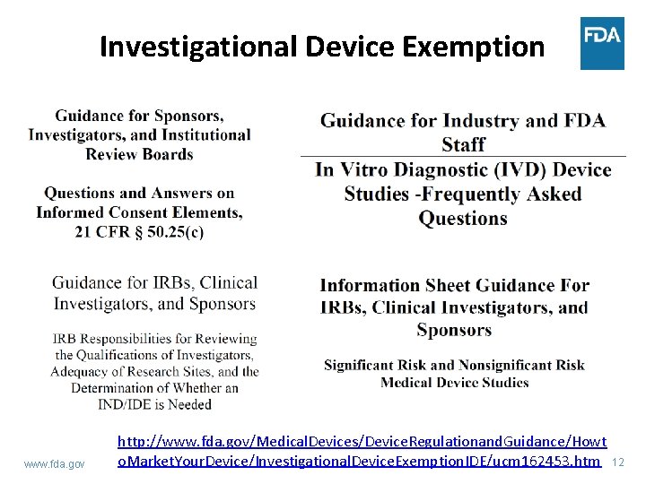 Investigational Device Exemption www. fda. gov http: //www. fda. gov/Medical. Devices/Device. Regulationand. Guidance/Howt o.