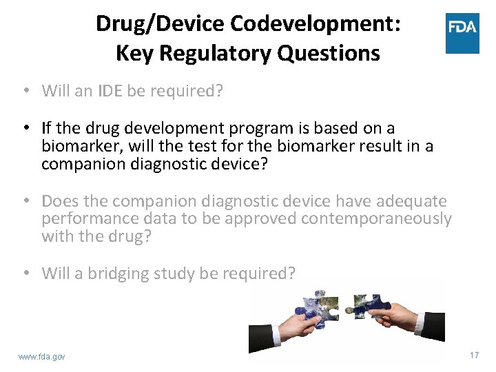 Drug/Device Codevelopment: Key Regulatory Questions • Will an IDE be required? • If the