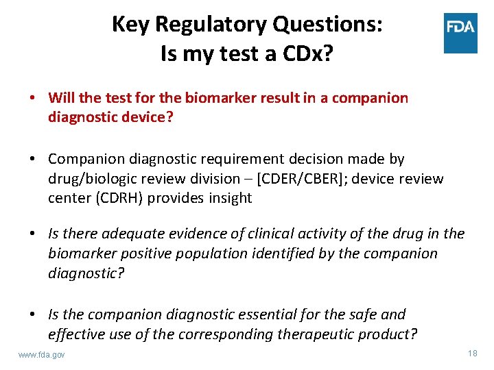 Key Regulatory Questions: Is my test a CDx? • Will the test for the