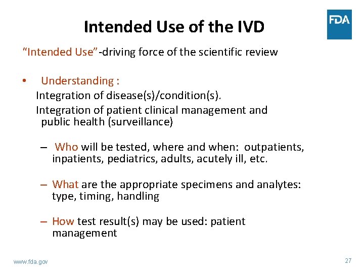Intended Use of the IVD “Intended Use”-driving force of the scientific review • Understanding