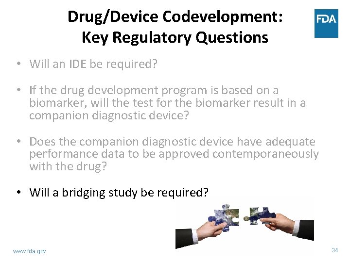 Drug/Device Codevelopment: Key Regulatory Questions • Will an IDE be required? • If the